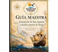 Guía Maestra: Fundación de San Antonio y huella canaria de Texas