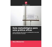 Guia metodológico para uma prática eficaz: novos impulsos para alunos e professores nas aulas de instrumentos musicais
