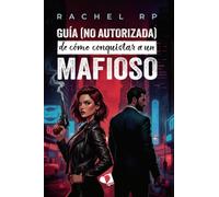 Guía (no autorizada) de cómo conquistar a un mafioso