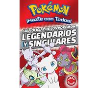 Guía oficial de los Pókemon legendarios y singulares (Pokemon) / Official Guide to Legendary and Mythical Pokemon Pokemon: ¡Hazte con todos!