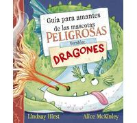 Guía para amantes de las mascotas peligrosas. Versión: dragones