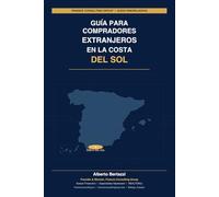 GUIA PARA COMPRADORES EXTRANJEROS EN LA COSTA DEL SOL: Como comprar tu vivienda en España con seguridad, sin sorpresas y con la financiación adecuada