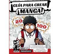 Guía Para Crear Manga: Nivel 1: Principiante