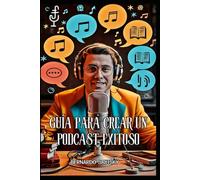 Guía para crear un podcast exitoso