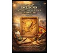 GUÍA PARA ESCRITORES NÓMADAS DIGITALES LATINOS EN BARCELONA 2026-2027.