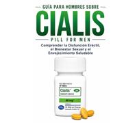 Guía para Hombres sobre Cialis (Tadalafil): Comprender la Disfunción Eréctil, el Bienestar Sexual y el Envejeci-miento Saludable