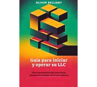 Guía para iniciar y operar su LLC: Todo lo que necesita saber para iniciar, administrar y proteger su LLC con confianza