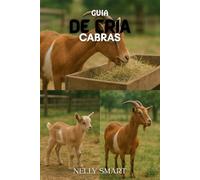 Guía para la cría de cabras: 18 técnicas poderosas para evitar pérdidas y hacer crecer una granja de cabras exitosa