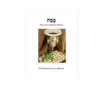 Guia Para La Pascua Bíblica: El Fundamento Es El Mesías