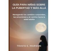GUÍA PARA NIÑAS SOBRE LA PUBERTAD Y MÁS ALLÁ