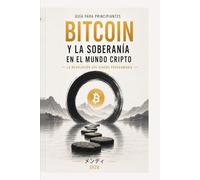 Guía para Principiantes sobre Bitcoin y la Soberanía en el Mundo Cripto: La Revolución del Dinero Programable