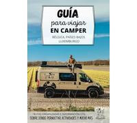 Guía para viajar en camper por Bélgica, Países Bajos y Luxemburgo: Cómo recorrer Holanda y el centro de Europa por carretera