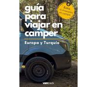 Guía para viajar en camper por Europa y Turquía: Todo lo necesario para explorar Europa y Turquía con tu camper sin complicaciones
