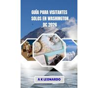 GUÍA PARA VISITANTES SOLOS EN WASHINGTON DC 2026: Cómo moverse, horarios y aspectos prácticos esenciales para una visita más placentera a Washington D.C.