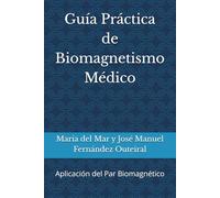 Guía Práctica de Biomagnetismo Médico: Aplicación del Par Biomagnético