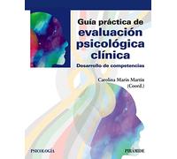 Guía práctica de evaluación psicológica clínica: Desarrollo de competencias