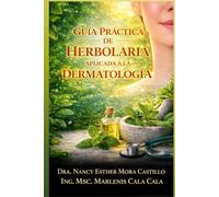 Guía práctica de herbolaria aplicada a la dermatología