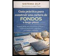 Guía práctica para construir una cartera de fondos a largo plazo: Empieza desde cero, evita errores comunes y construye patrimonio a largo plazo