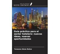 Guía práctica para el sector hotelero: nuevas ideas, nuevas oportunidades