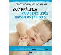 Guia practica para tener bebes tranquilos y felices [Lingua spagnola]