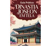 Guia prático da Dinastia Joseon em telas