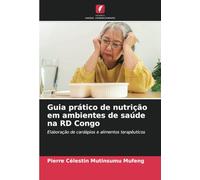 Guia prático de nutrição em ambientes de saúde na RD Congo: Elaboração de cardápios e alimentos terapêuticos