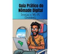 GUIA PRÁTICO DO NÔMADE DIGITAL: Ironias e Wi-Fi (instável)