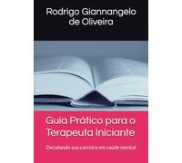 Guia Prático para o Terapeuta Iniciante: Decolando sua carreira em saúde mental