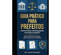 Guia Prático para Prefeitos: Como Evitar Problemas com a Polícia Federal