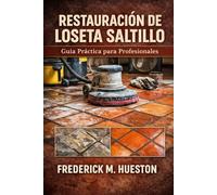Guía profesional de Saltillo y el azulejo mexicano: Cuidado, reparación, restauración y conservación