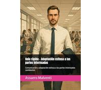 Guía rápida - Adaptación exitosa a las partes interesadas: Comunicación y adaptación exitosa a las partes interesadas cambiantes: 3
