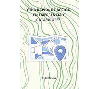 Guia rapida de accion en Emergencia y Catastrofes