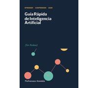 Guía Rápida de Inteligencia Artificial (Sin Rodeos)