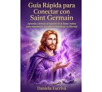 Guía Rápida para conectar con Saint Germain: Aprende a invocar al maestro de la llama violeta para transmutar tu karma y manifestar tu libertad