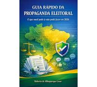 GUIA RÁPIDO DA PROPAGANDA ELEITORAL: O que você pode (e não pode) fazer em 2026