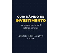 GUIA RÁPIDO DE INVESTIMENTOS: PARA QUEM GANHA ATÉ 2 SALÁRIOS MÍNIMOS