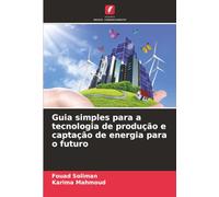 Guia simples para a tecnologia de produção e captação de energia para o futuro