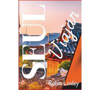 Guía Viaje de Seúl 2026 (Guía Hallyu): Camina, pasea y explora desde palacios hasta mercados callejeros: un recorrido por Seúl y Corea del Sur con mapas, rutas y secretos de viaje.