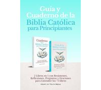 Guía y Cuaderno de la Biblia Católica para Principiantes: 2 Libros en 1 con Resúmenes, Reflexiones, Preguntas y Oraciones para Entender los 73 libros
