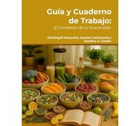 Guía y Cuaderno de Trabajo: : Guía y Cuaderno de Trabajo: ¡El Comienzo de tu Nueva Vida!