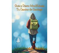 Guía y Diario Mindfulness, Tu Camino de Santiago