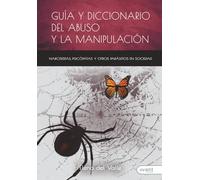 Guía y diccionario del abuso y la manipulación: Narcisistas, psicópatas y otros parásitos en sociedad