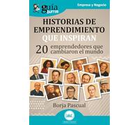 GuíaBurros: Historias de emprendimiento que inspiran: 20 emprendedores que cambiaron el mundo