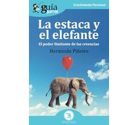 GuíaBurros: La estaca y el elefante: El poder limitante de las creencias: El poder limitantes de las creencias: 218