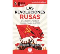 GuíaBurros: Las Revoluciones rusas: Desde 1905 hasta el nacimiento de la URSS: 231