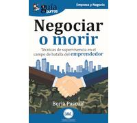 GuíaBurros: Negociar o morir: Técnicas de supervivencia en el campo de batalla del emprendedor