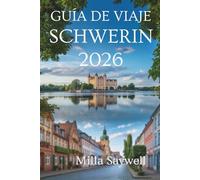 GUÍADE VIAJE SCHWERIN 2026: Un viaje amigable a través de la cultura, los lagos y la vida local en el norte de Alemania