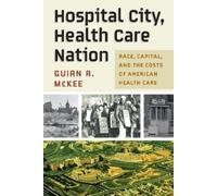Guian A. McKee Hospital City, Health Care Nation (Copertina rigida)
