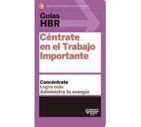 Guías Hbr: Céntrate En El Trabajo Importante (HBR Guide to Getting t (Tascabile)