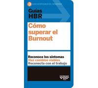 Guías Hbr: Cómo Superar El Burn Out (HBR Guide to Beating Burnout Sp (Tascabile)